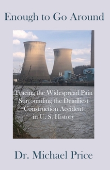 Enough to Go Around: Tracing the Widespread Pain Surrounding the Deadliest Construction Accident in U.S. History (Remembering Not to Forget)