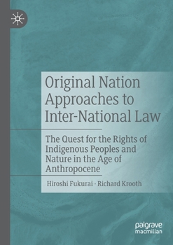 Paperback Original Nation Approaches to Inter-National Law: The Quest for the Rights of Indigenous Peoples and Nature in the Age of Anthropocene Book