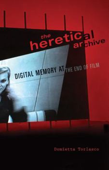 Paperback The Heretical Archive: Digital Memory at the End of Film Book