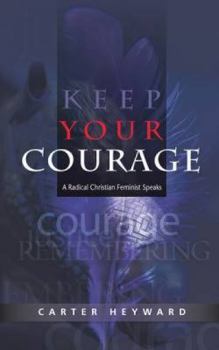 Paperback Keep Your Courage: A Radical Christian Feminist Speaks Book