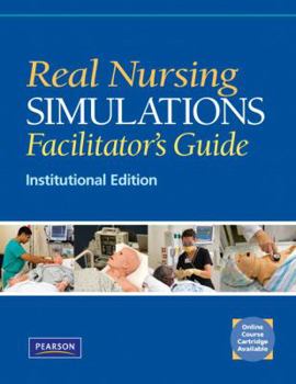 Paperback Real Nursing Simulations Facilitators Guide: Institutional Edition Book