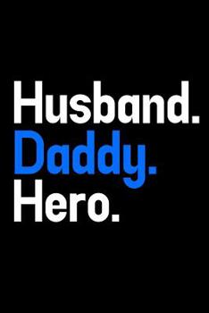 Husband. Daddy. Hero.: 6x9 120 pages dot grid | Your personal Diary for an Awesome Summer