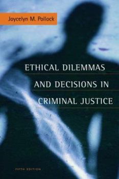 Paperback Ethical Dilemmas and Decisions in Criminal Justice (ETHICS IN CRIME AND JUSTICE) Book