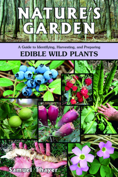 Paperback Nature's Garden: A Guide to Identifying, Harvesting, and Preparing Edible Wild Plants Book