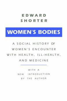Hardcover Women's Bodies: A Social History of Women's Encounter with Health, Ill-Health and Medicine Book