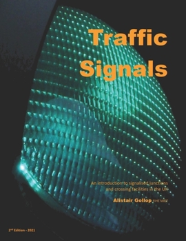 Paperback Traffic Signals: An introduction to signalised junctions and crossing facilities in the UK Book