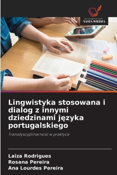 Lingwistyka stosowana i dialog z innymi dziedzinami jezyka portugalskiego (Polish Edition)