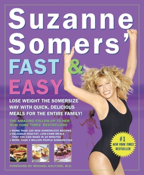 Paperback Suzanne Somers' Fast & Easy: Lose Weight the Somersize Way with Quick, Delicious Meals for the Entire Family! Book