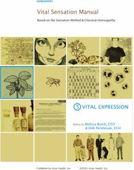 Paperback Vital Sensation Manual Unit 5: Vital Expression in Homeopathy: Based on the Sensation Method & Classical Homeopathy Book