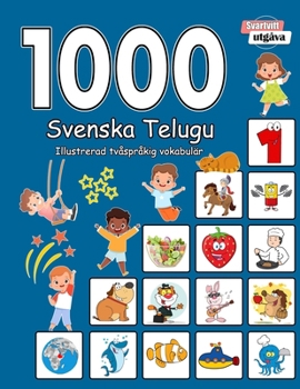1000 Svenska Telugu Illustrerad tvåspråkig vokabulär (Svartvitt utgåva): Swedish-Telugu language learning