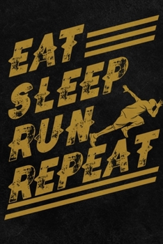Eat Sleep Run Repeat: Runner's Notebook 6"x9" 120 Lined Pages