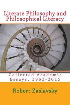 Paperback Literate Philosophy and Philosophical Literacy: Collected Academic Essays, 1963-2015 Book
