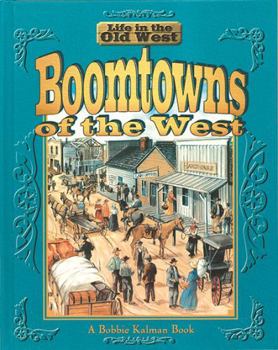 Boomtowns of the West (Life in the Old West Series)