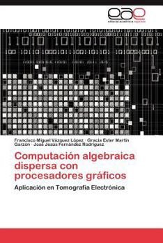 Paperback Computacion Algebraica Dispersa Con Procesadores Graficos [Spanish] Book