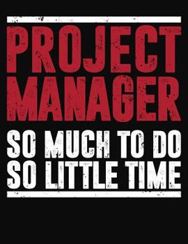 Paperback Project Manager So Much To Do So Little Time: College Ruled Composition Notebook Book