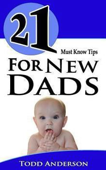 Paperback 21 Must Know Tips For New Dads Book