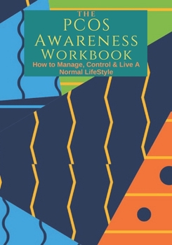 Paperback The PCOS Awareness Workbook: How to Manage, Control & Live A Normal Lifestyle Book