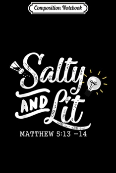 Composition Notebook: Salty & Lit Matthew 51314 Christian Christianity  Journal/Notebook Blank Lined Ruled 6x9 100 Pages