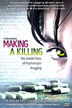 Making a Killing: The Untold Story of Psychotropic Drugging