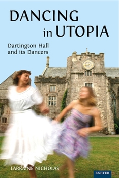Hardcover Dancing in Utopia: Dartington Hall and its Dancers Book