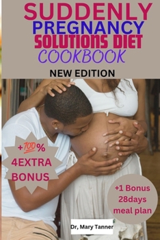 Paperback Suddenly Pregnancy Solutions Diet Cookbook: Nourish your journey into motherhood with delightful recipes.'Sweet Beginnings: Pregnancy Nutrition' is yo [Large Print] Book