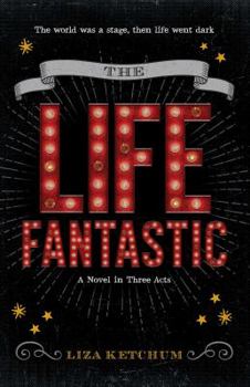 Hardcover The Life Fantastic: A Novel in Three Acts Book