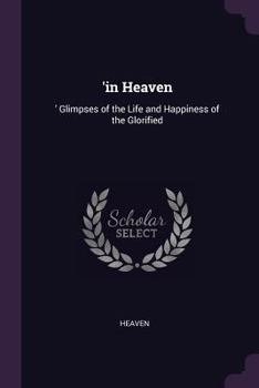 Paperback 'in Heaven: 'Glimpses of the Life and Happiness of the Glorified Book