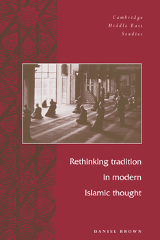 Rethinking Tradition in Modern Islamic Thought (Cambridge Middle East Studies) (Cambridge Middle East Studies) - Book #5 of the Cambridge Middle East Studies
