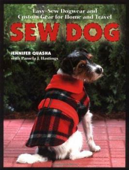 Paperback Sew Dog: Easy-Sew Dogwear and Custom Gear for Home and Travel Book
