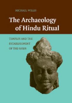 Paperback The Archaeology of Hindu Ritual: Temples and the Establishment of the Gods Book