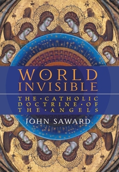 World Invisible : The Catholic Doctrine of the Angels