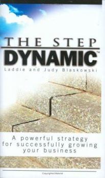 Hardcover The Step Dynamic: A Powerful Strategy for Successfully Growing Your Business Book