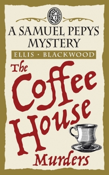 Paperback The Coffee House Murders: The Samuel Pepys Mysteries Book 3 Book