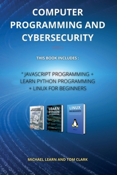 Paperback COMPUTER PROGRAMMING AND CYBERSECURITY series 2: This Book Includes: JavaScript Programming + Learn Python Programming + Linux for Beginners Book