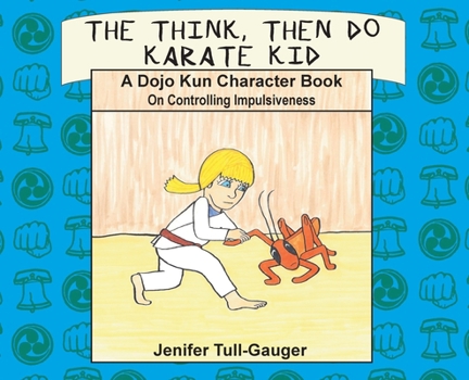 Hardcover The Think, Then Do Karate Kid: A Dojo Kun Character Book on Controlling Impulsiveness Book