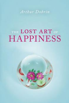 Paperback The Lost Art of Happiness Book