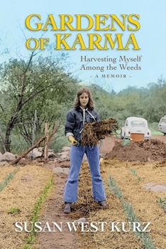 Paperback Gardens of Karma: Harvesting Myself Among the Weeds Book