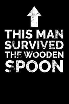 This Man Survived The Wooden Spoon: Calendar and Organizer 6x9 (A5) for Wooden Spoon Survivor I 120 pages I Gift I Yearly, Monthly and Weekly Planner