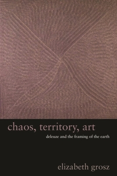 Hardcover Chaos, Territory, Art: Deleuze and the Framing of the Earth Book