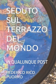 Paperback Seduto Sul Terrazzo del Mondo: In Qualunque Post [Italian] Book