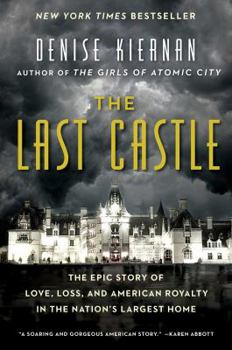 Hardcover The Last Castle: The Epic Story of Love, Loss, and American Royalty in the Nation's Largest Home Book