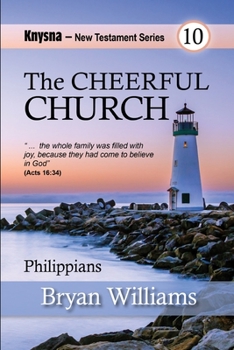 Paperback The Cheerful Church: Knysna New Testament Series: Acts 16 and Philippians Book