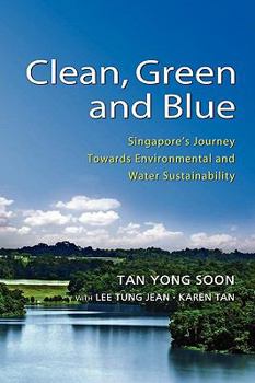 Clean, Green and Blue Singapore's Journey Towards Environmental and Water Sustainability - Book  of the Environment and Development