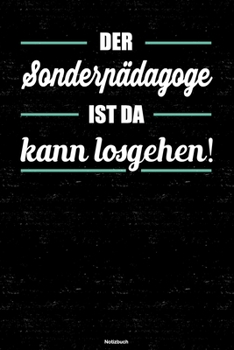 Der Sonderpädagoge ist da kann losgehen! Notizbuch: Sonderpädagoge Journal DIN A5 liniert 120 Seiten Geschenk (German Edition)
