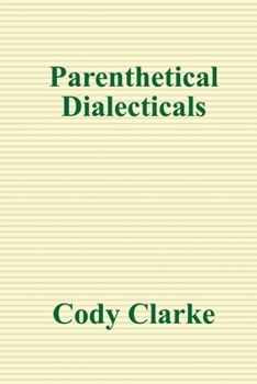 Paperback Parenthetical Dialecticals: Two Hundred Poems Book