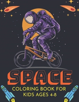 Space Coloring Book For Kids Ages 4-8: Outer Space Coloring with Planets, Astronauts, Space Ships, Rockets (Children's Coloring Books)
