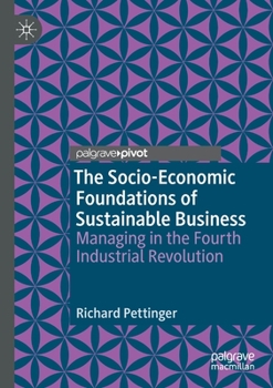 Paperback The Socio-Economic Foundations of Sustainable Business: Managing in the Fourth Industrial Revolution Book