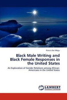 Black Male Writing and Black Female Responses in the United States: An Exploration of Gender Relations among African-Americans in the United States