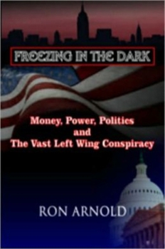 Paperback Freezing in the Dark: Money, Power, Politics and the Vast Left Wing Conspiracy Book