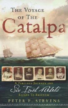 Hardcover The Voyage of the Catalpa : A Perilous Journey and Six Irish Rebels' Escape to Freedom Book